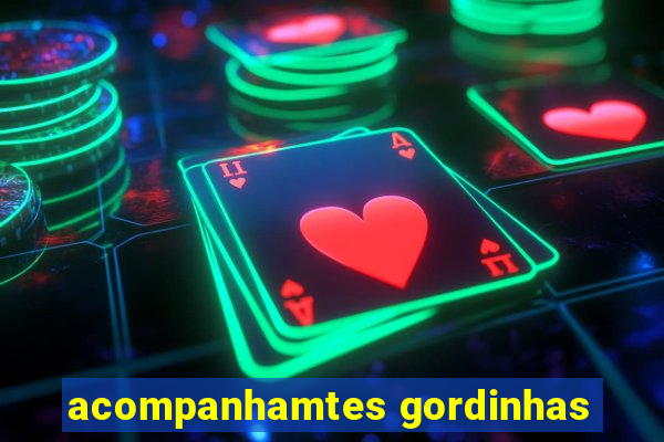 acompanhamtes gordinhas